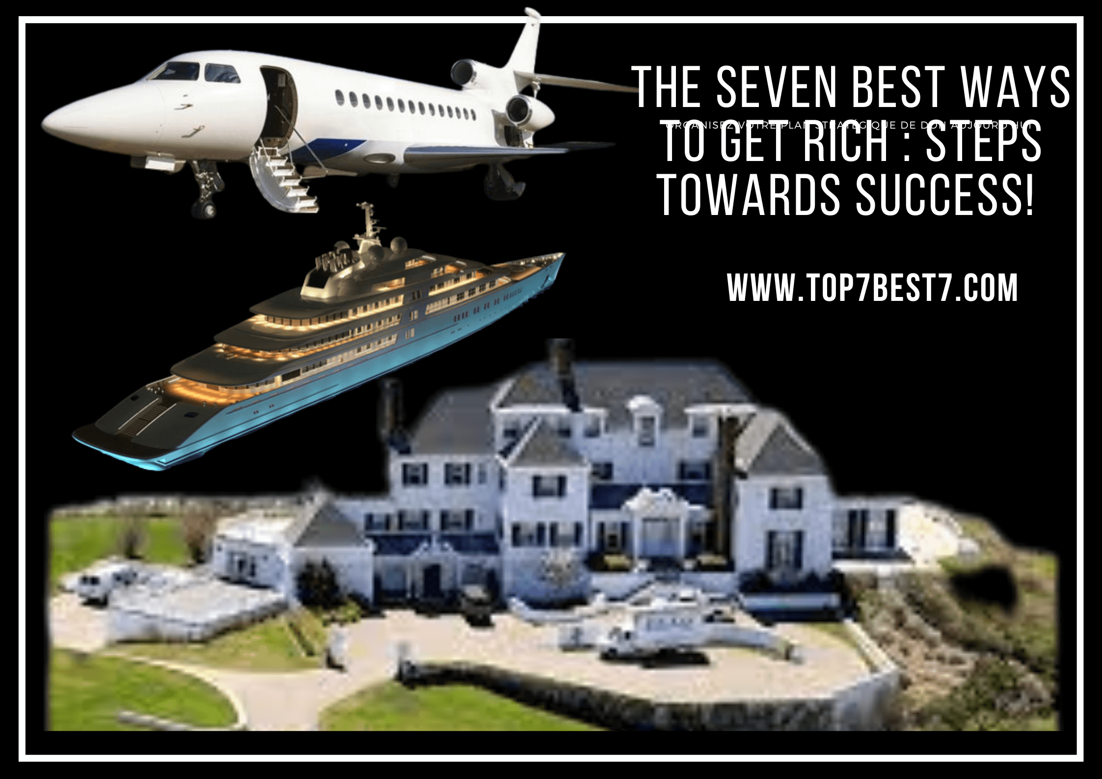 You are currently viewing The Seven Best Ways to Get Rich : Steps towards success